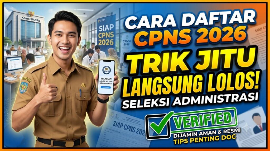 Cara Daftar PNS 2026 Agar Langsung Lulus Seleksi Administrasi