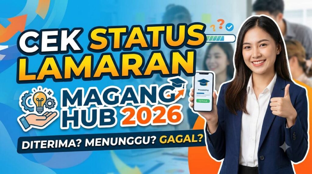 Cara Cek Status Lamaran Magang HUB 2026_ Panduan Lengkap Lolos Seleksi