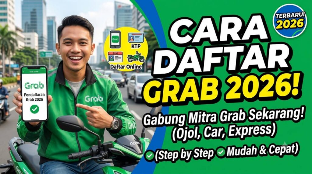 Cara Daftar Grab 2026 Terbaru_ Syarat Lengkap dan Panduan Cepat Aktif