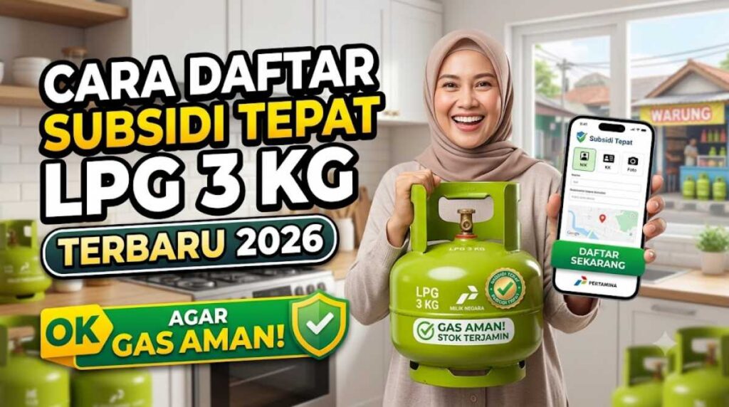 Cara Daftar Subsidi Tepat LPG 3 Kg Terbaru 2026 Agar Gas Aman