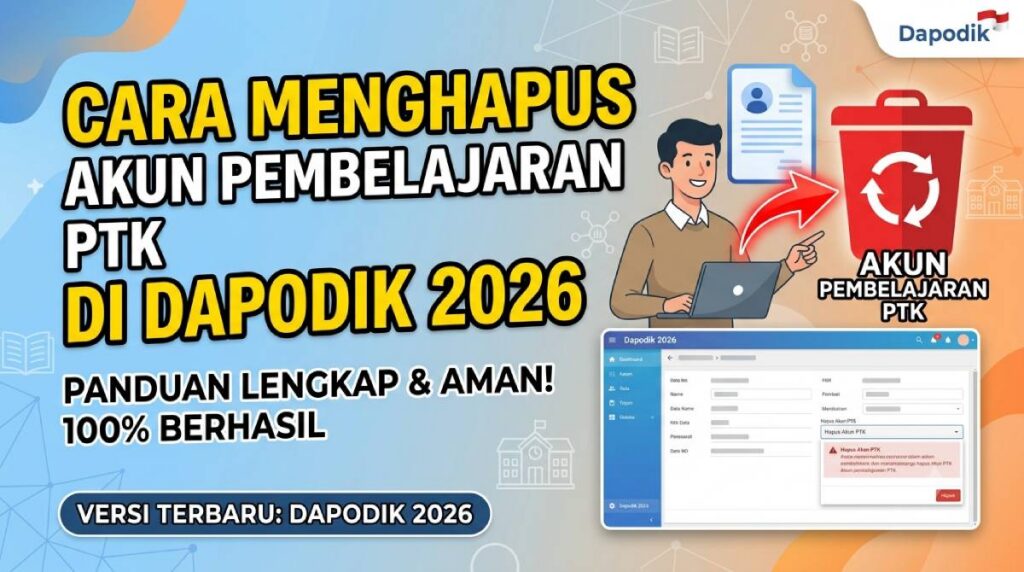 Guru Pensiun_ Ini Cara Menghapus Akun Pembelajaran PTK di Dapodik 2026 Terbaru